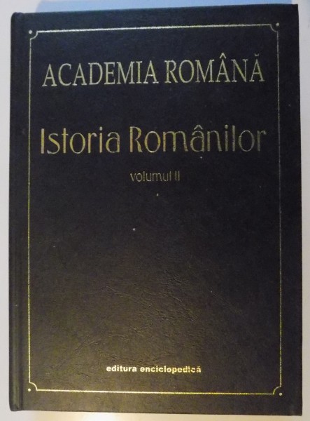 ISTORIA ROMANILOR VOL II DACO-ROMANI , ROMANICI , ALOGENI de DUMITRU PROTASE , ALEXANDRU SUCEVEANU , 2001