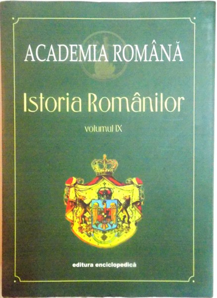 ISTORIA ROMANILOR , VOL IX , ROMANIA IN ANII 1940 - 1947 , 2008