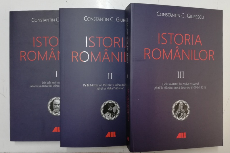 ISTORIA ROMANILOR , VOLUMELE I - III de CONSTANTIN C. GIURESCU , 2019
