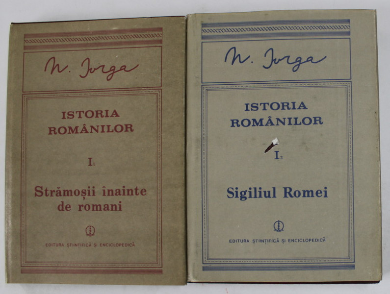 ISTORIA ROMANILOR , VOLUMUL I , PARTILE  I - II de NICOLAE IORGA , 1988