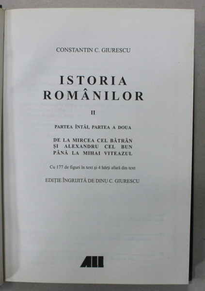 ISTORIA ROMANILOR , VOLUMUL II , PARTEA INTAI , PARTEA A DOUA de CONSTANTIN C. GIURESCU  2000