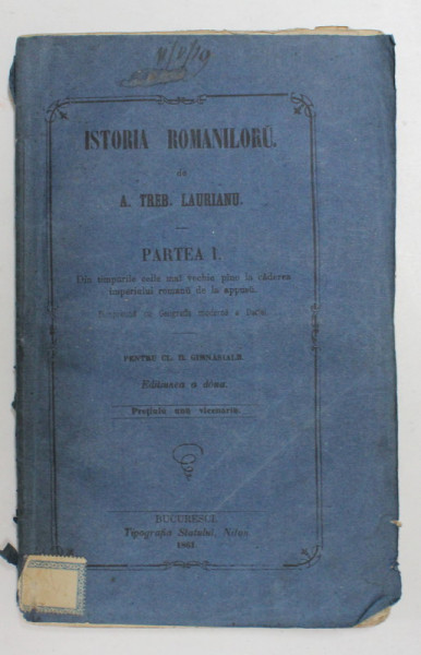 ISTORIA ROMANILORU de A. TREB. LAURIANU, partea I , Ed. 2- Bucuresti, 1861