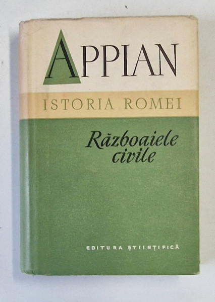 ISTORIA ROMEI , RAZBOAIELE CIVILE de APPIAN , 1957 * EDITIE CARTONATA
