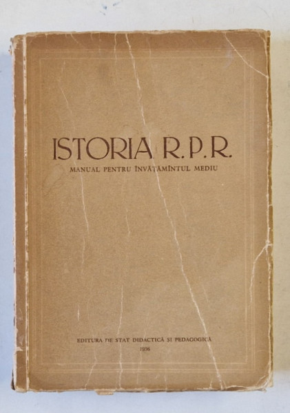 ISTORIA R.P.R. , MANUAL PENTRU INVATAMANTUL MEDIU , sub redactia MIHAIL ROLLER  , 1956 *MINIMA UZURA