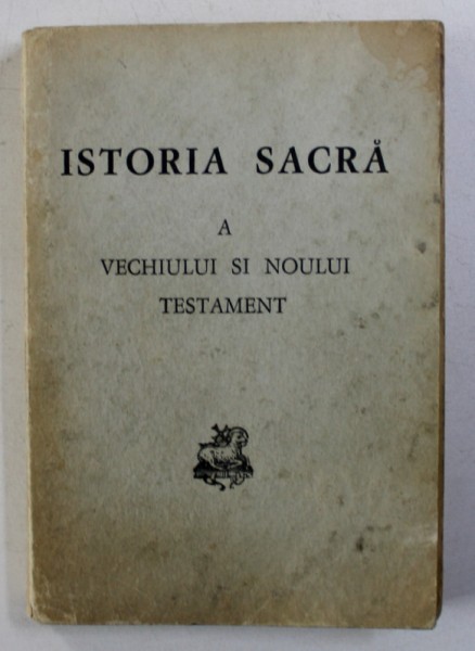 ISTORIA SACRA A VECHIULUI SI NOULUI TESTAMENT , prelucrata de J . SCHUSTER si G. MEY , 1973