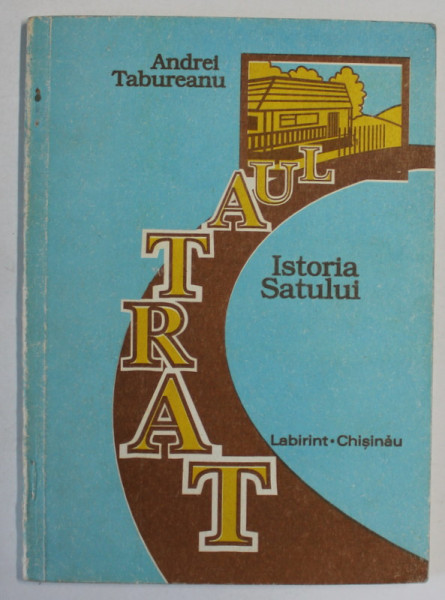 ISTORIA SATULUI TARTAUL ( BASARABIA )  de ANDREI TABUREANU , 1996