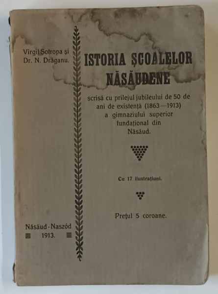 ISTORIA SCOALELOR NASAUDENE de VIRGIL SOTROPA si NICOLAE DRAGANU, 1913