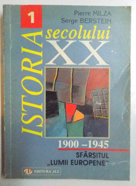 ISTORIA SECOLULUI XX , VOL 1 : SFARSITUL LUMII EUROPENE ( 1900 - 1945 ) de PIERRE MILZA , SERGE BERSTEIN , 1998 , PREZINTA SUBLINIERI