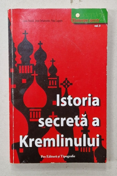 ISTORIA SECRETA A KREMLINULUI de LOUIS BARRAL ..PAUL LAGRON, VOLUMUL 3 , 2007