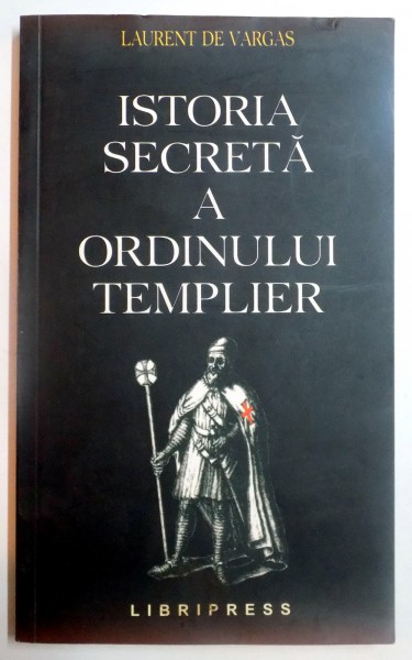 ISTORIA SECRETA A ORDINULUI TEMPLIER de LAURENT DE VARGAS , 2000