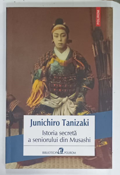 ISTORIA SECRETA  A SENIORULUI DIN MUSASHI de JUNICHIRO TANIZAKI , 2019