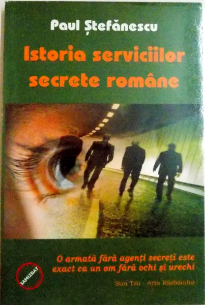 ISTORIA SERVICIILOR SECRETE ROMANE de PAUL STEFANESCU , 2007