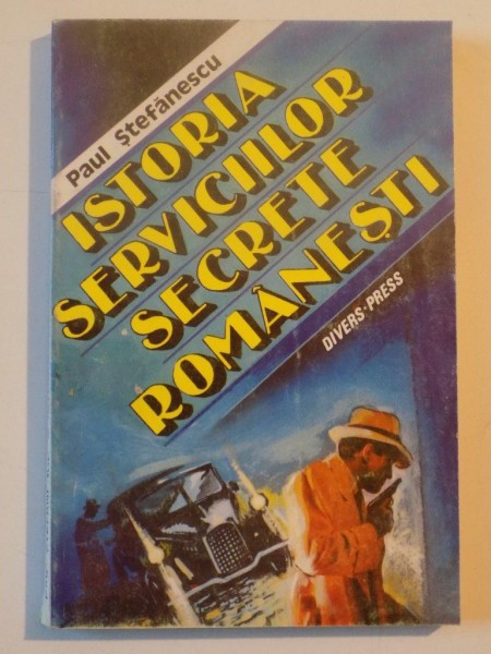 ISTORIA SERVICIILOR SECRETE ROMANESTI de PAUL STEFANESCU 1994
