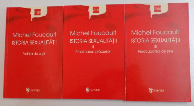 ISTORIA SEXUALITATII, VOL. I (VOINTA DE A STI) - VOL II (PRACTICAREA PLACERII) - VOL III (PREOCUPAREA DE SINE) de MICHEL FOUCAULT, 2004