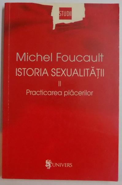 ISTORIA SEXUALITATII , VOL II : PRACTICAREA PLACERILOR , 2004
