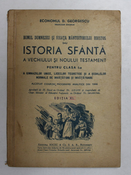 ISTORIA SFANTA A VACHIULUI SI NOULUI TESTAMENT , PENTRU CLASA I-A A GIMNAZIILOR UNICE ..de ECONOMUL D. GEORGESCU , 1946