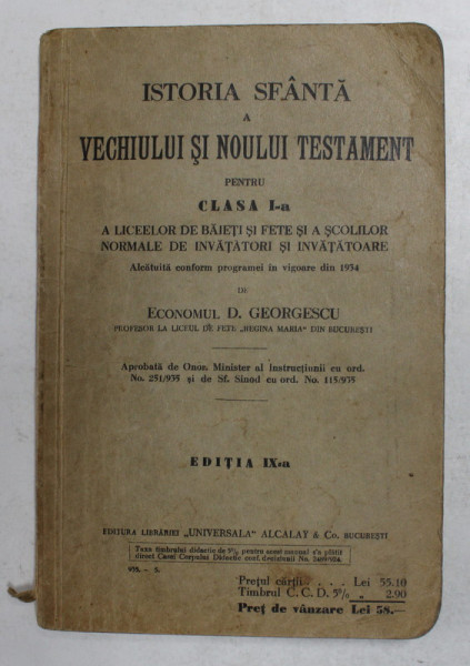 ISTORIA SFANTA A VECHIULUI SI NOULUI TESTAMENT PENTRU CLASA I -A  A LICEELOR DE BAIETI SI FETE SI A SCOLILOR NORMALE DE INVATATORI SI INVATATOARE de ECONOMUL  D. GEORGESCU , 1935