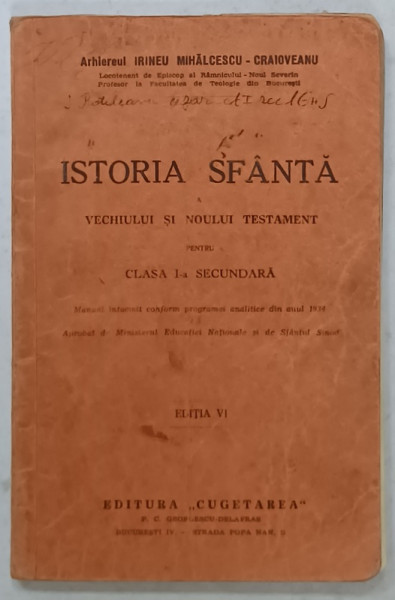 ISTORIA SFANTA A VECHIULUI SI NOULUI TESTAMENT PENTRU CLASA I -A SECUNDARA de ARHIEREUL IRINEU MIHALCESCU - CRAIOVEANU , 1939, PREZINTA URME DE UZURA