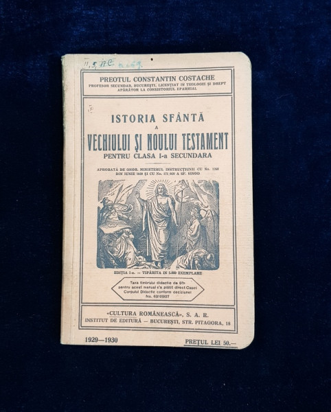 ISTORIA SFANTA A VECHIULUI SI NOULUI TESTAMENT PENTRU CLASA I -A SECUNDARA  de PREOTUL CONSTANTIN COSTACHE , 1929 - 1930