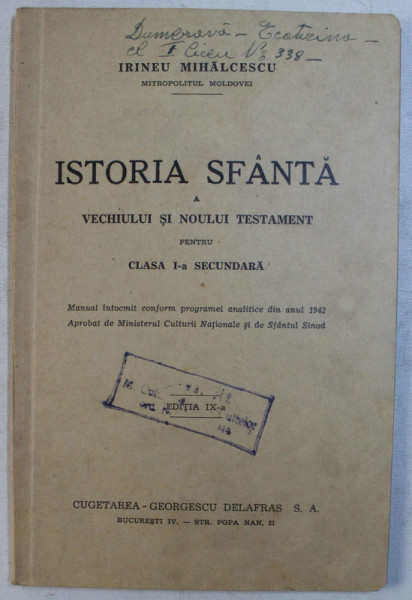 ISTORIA SFANTA A VECHIULUI SI NOULUI TESTAMENT PENTRU CLASA I - A SECUNDARA, EDITIA IX - A de IRINEU MIHALCESCU, 1944