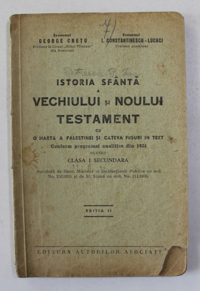 ISTORIA SFANTA A VECHIULUI SI NOULUI TESTAMENT PENTRU CLASA I SECUNDARA  de GEORGE CRETU si I. CONSTANTINESCU - LUCACI , 1934