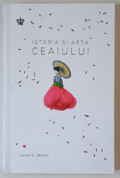ISTORIA SI ARTA CEAIULUI de LAURA C. MARTIN , 2018
