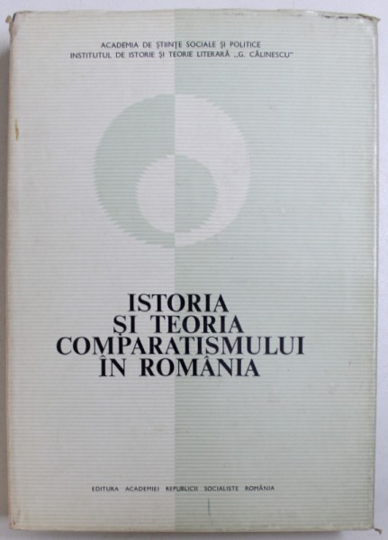 ISTORIA SI TEORIA COMAPARATISMULUI IN ROMANIA , sub ingrijirea lui AL. DIMA si OVIDIU PAPADIMA , 1972 , DEDICATIE*