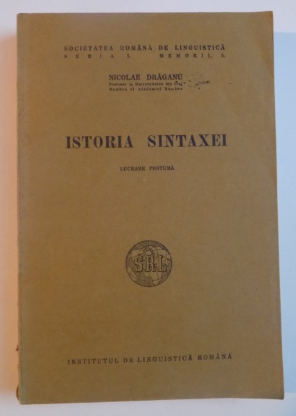 ISTORIA SINTAXEI , LUCRARE POSTUMA de NICOLAE DRAGAN , 1945