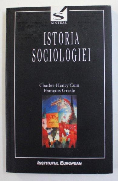 ISTORIA SOCIOLOGIEI de CHARLES - HENRY CUIN si FRANCOSI GRESLE , 2002