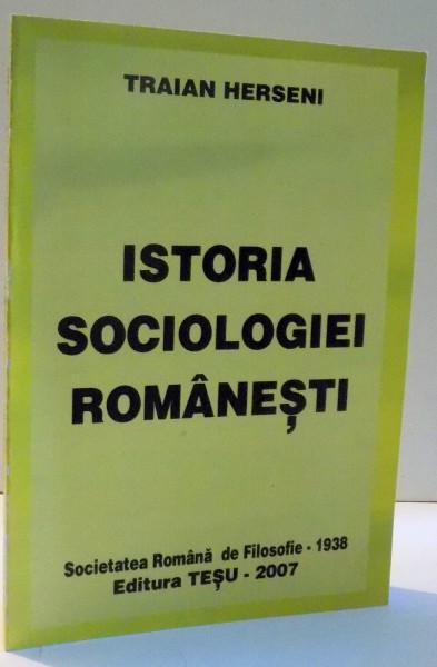 ISTORIA SOCIOLOGIEI ROMANESTI de TRAIAN HERSENI , 2007