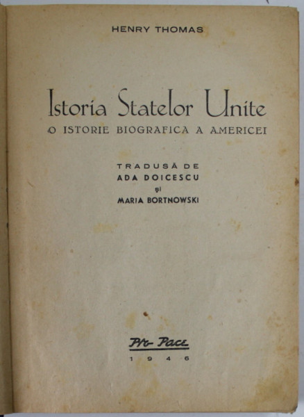 ISTORIA STATELOR UNITE  - O ISTORIE BIOGRAFICA A AMERICII  de HENRY THOMAS , 1946