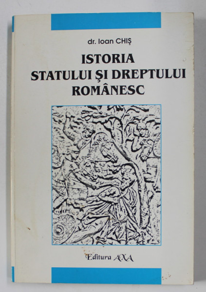 ISTORIA STATULUI SI DREPTULUI ROMANESC de dr . IOAN CHIS ,  CURS PENTRU STUDENTII ANULUI  I , FACULTATEA DE DREPT , 2000