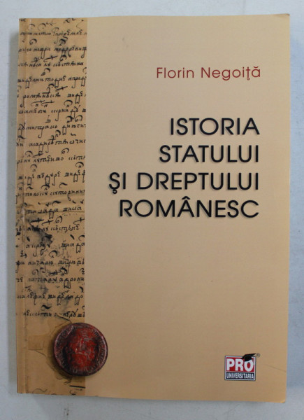 ISTORIA STATULUI SI DREPTULUI ROMANESC de FLORIN NEGOITA , 2015