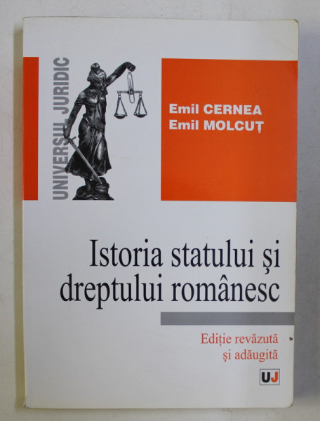 ISTORIA STATULUI SI DREPTULUI ROMANESC ED. REVAZUTA SI ADAUGITA de EMIL CERNEA , EMIL MOLCUT , 2004