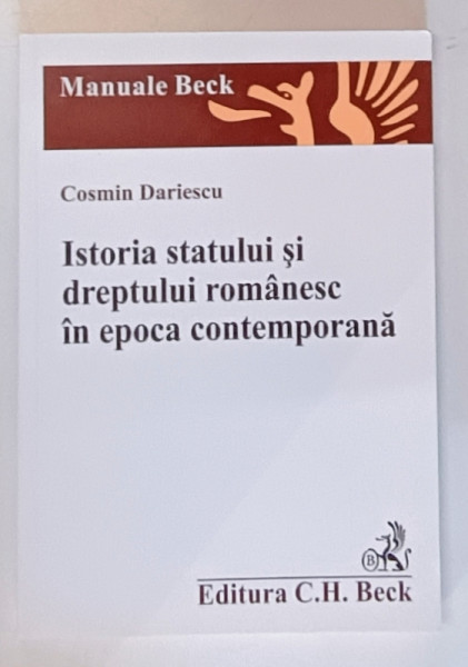ISTORIA STATULUI SI DREPTULUI ROMANESC IN EPOCA CONTEMPORANA de COSMIN DARIESCU , 2010