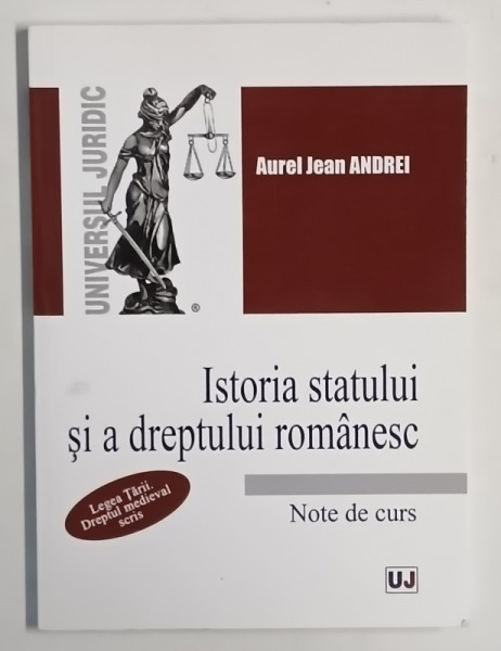ISTORIA STATULUI SI DREPTULUI ROMANESC , NOTE DE CURS de AUREL JEAN ANDREI , LEGEA TARII . DREPTUL MEDIEVAL SCRIS , 2021