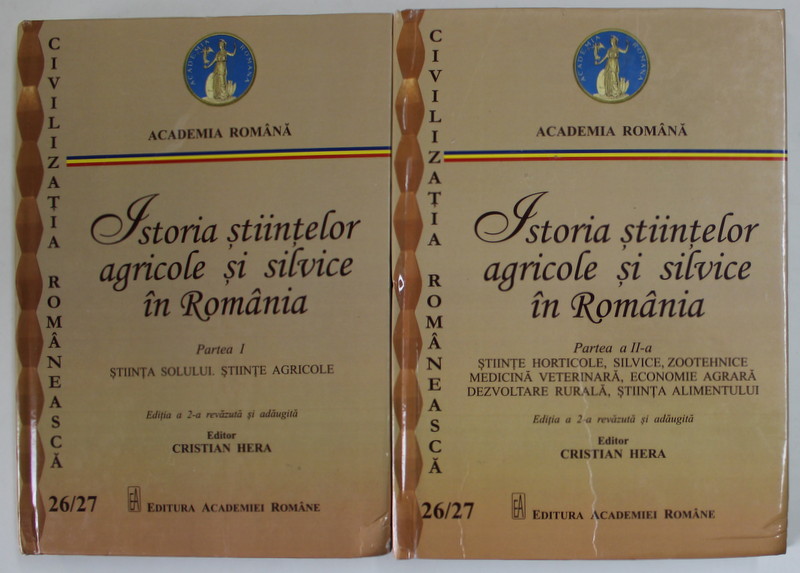 ISTORIA STIINTELOR AGRICOLE SI SILVICE IN ROMANIA , editor CRISTIAN HERA , VOLUMELE I - II , 2021