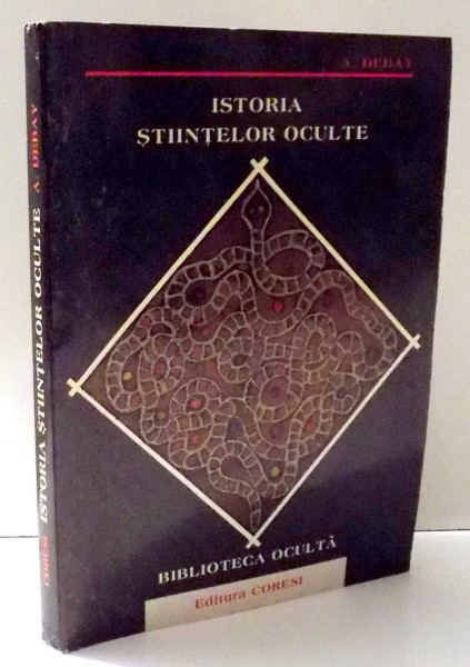 ISTORIA STIINTELOR OCULTE de A. DEBAY , 1997