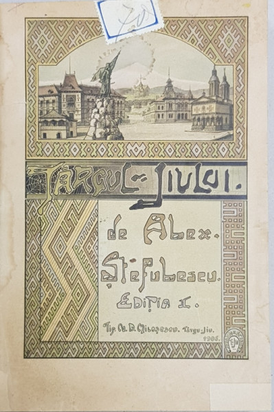 ISTORIA TARGUL JIULUI DE ALEXANDRU STEFULESCU, EDITIA I - TARGU JIU, 1905