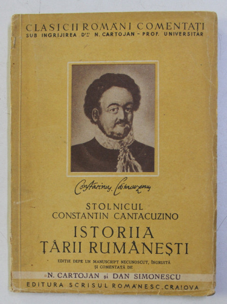 ISTORIA TARII RUMANESTI , INTRU CARE SA CUPRINDA NUMELE EI CEL DINTAI SI CINE AU FOST LOCUITORII EI ATUNCI . de CONST. CANTACUZINO