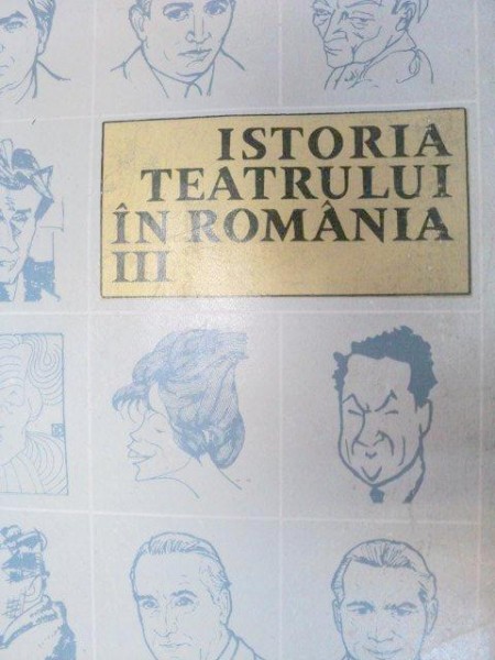 ISTORIA TEATRULUI IN ROMANIA VOL.3