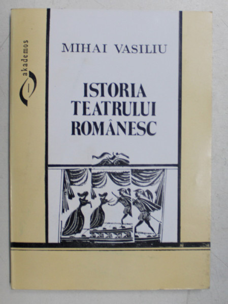 ISTORIA TEATRULUI ROMANESC de MIHAI VASILIU , 1995 *DEDICATIE