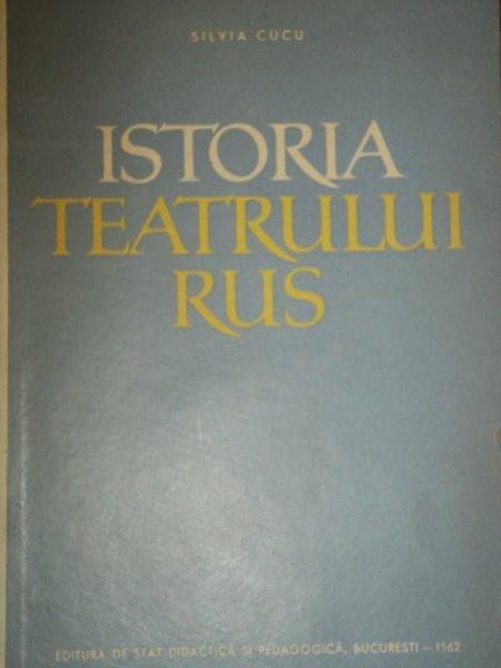 ISTORIA TEATRULUI RUS de SILVIA CUCU  1962