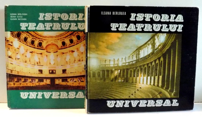 ISTORIA TEATRULUI UNIVERSAL , VOL.I - II   de ILEANA BERLOGEA , SILVIA CUCU , EUGEN NICOARA , Bucuresti 1982