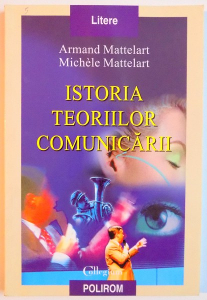 ISTORIA TEORIILOR COMUNICARII de ARMAND MATTERLART , MICHELE MATTELART , 2001