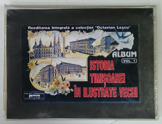 ISTORIA TIMISOAREI IN ILUSTRATE VECHI , ALVUM , VOLUMUL I , CONTINE 20 DE CARTI POSTALE REPRODUSE , COLECTIA ' OCTAVIAN LESCU ' , 1996