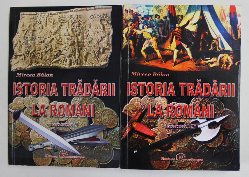 ISTORIA TRADARII LA ROMANI , VOLUMELE I - II de MIRCEA BALAN , 2012