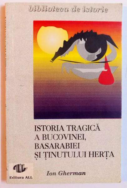 ISTORIA TRAGICA A BUCOVINEI, BASARABIEI SI TINUTULUI HERTA de ION GHERMAN , 1993 , DEDICATIE*