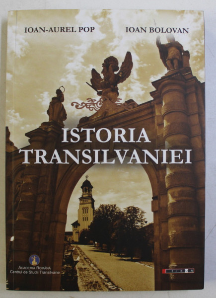 ISTORIA TRANSILVANIEI de IOAN AUREL POP , IOAN BOLOVAN , 2013