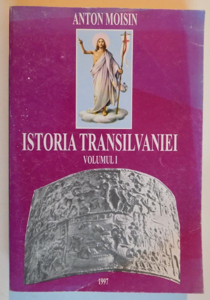 ISTORIA TRANSILVANIEI de NATON MOISIN , PARTEA I , VOL I , 1997